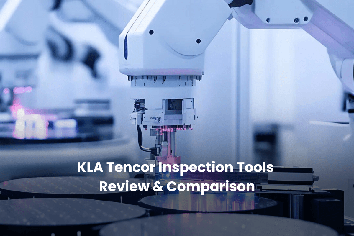 KLA Tencor Inspection Tools Review & Comparison [2026]