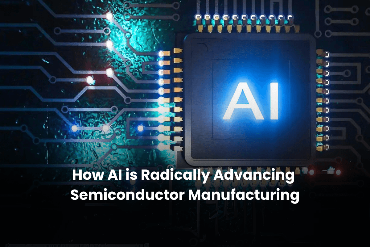 How AI is Radically Advancing Semiconductor Manufacturing [2026]