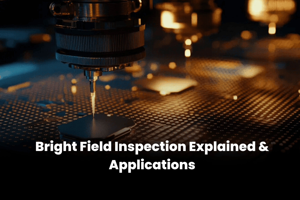 Bright Field Inspection Explained & Applications [2026]