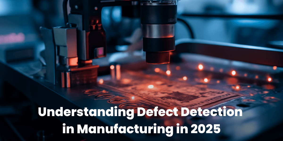 Understanding Defect Detection in Manufacturing in 2025