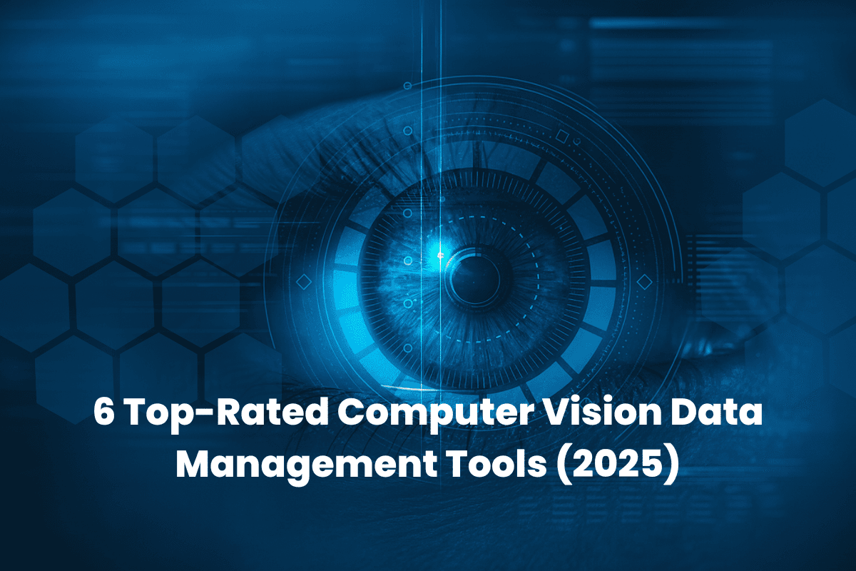 6 Top-Rated Computer Vision Data Management Tools (2025)