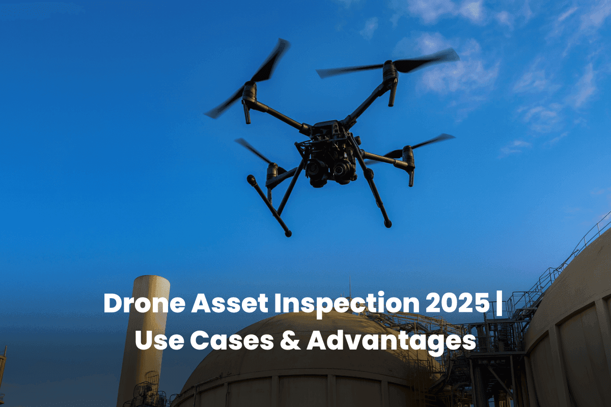 Drone Asset Inspection 2025 | Use Cases & Advantages