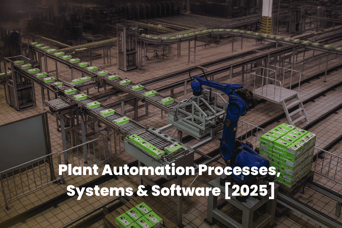 Plant Automation Processes, Systems & Software [2025]