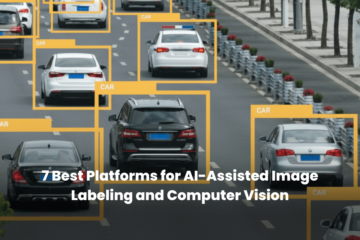 7 Best Platforms for AI-Assisted Image Labeling and Computer Vision in 2026