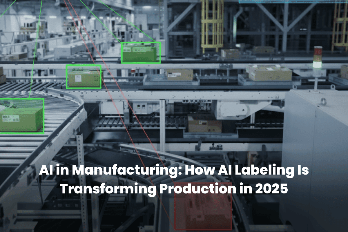 AI in Manufacturing: How AI Labeling Is Transforming Production in 2025