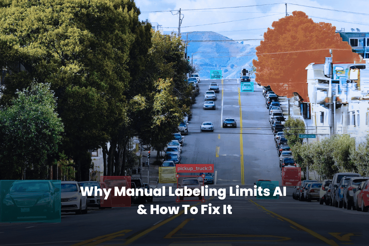 Why Manual Labeling Limits AI & How To Fix It