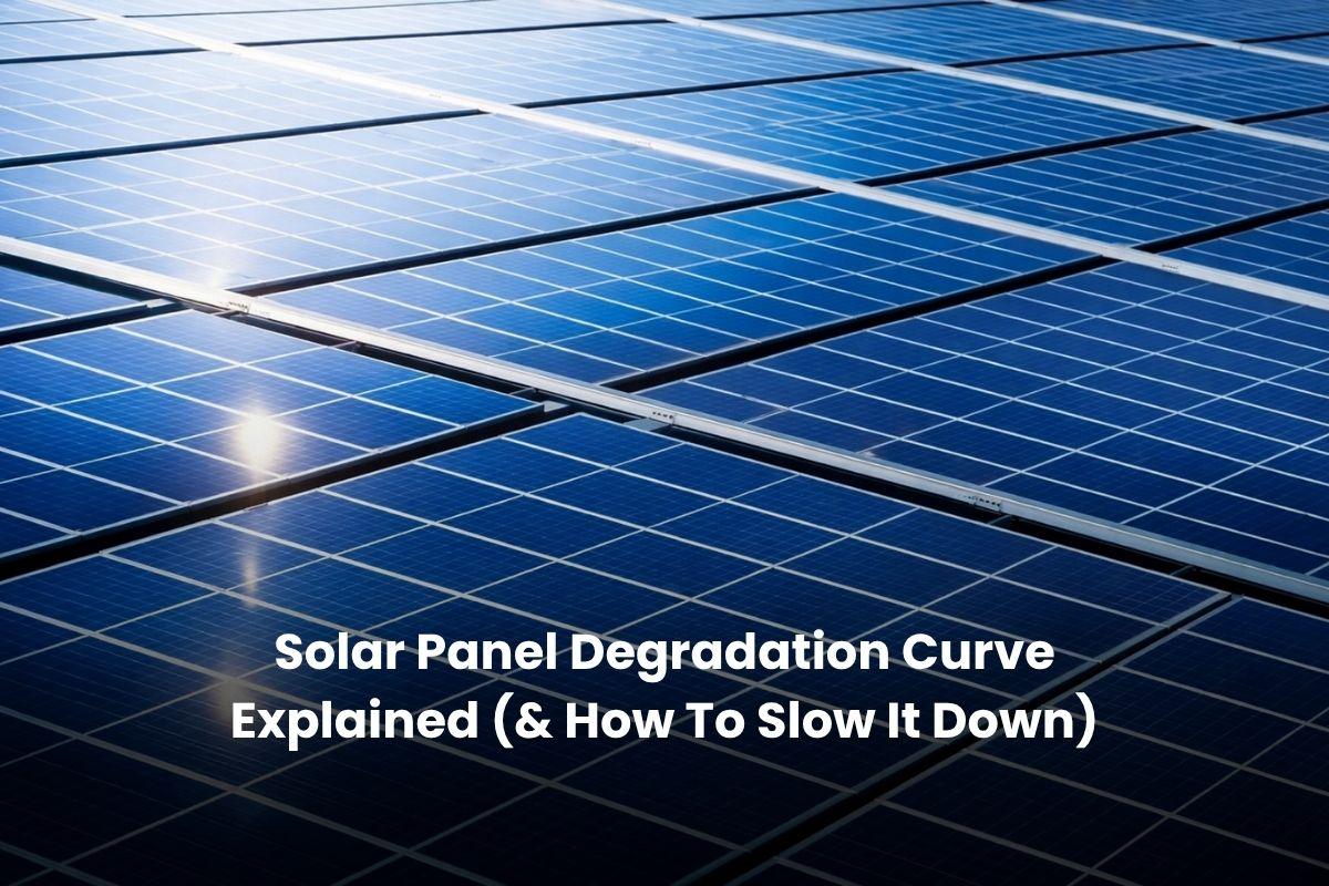 Solar Panel Degradation Curve Explained (& How To Slow It Down)
