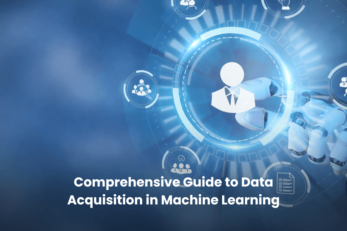 Comprehensive Guide to Data Acquisition in Machine Learning