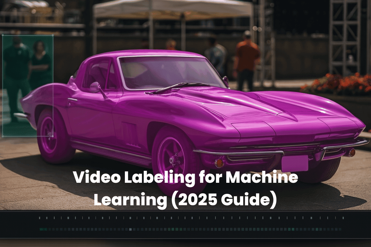 Video Labeling for Machine Learning (2025 Guide)