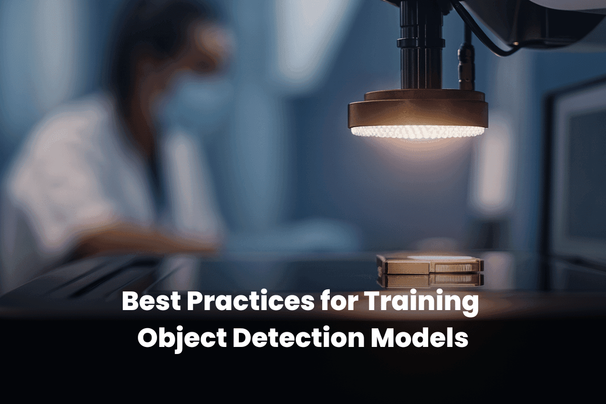 Best Practices for Training Object Detection Models